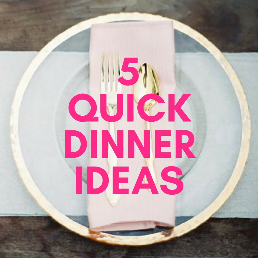 5 Tasty Quick Dinner Ideas Guaranteed To Fill You Up